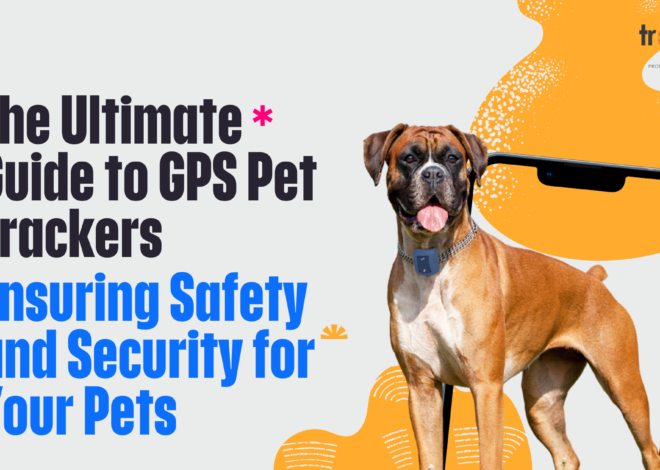 The Ultimate Guide to GPS Pet Trackers: Ensuring Safety and Security for Your Pets