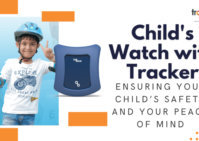 Child’s Watch with Tracker: Ensuring Your Child’s Safety and Your Peace of Mind
