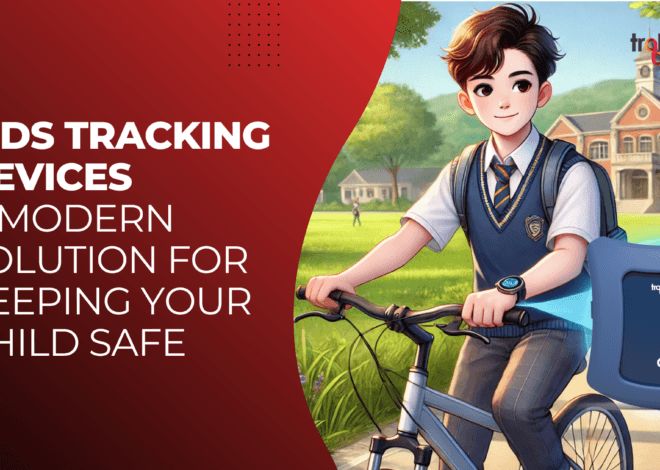 Kids Tracking Devices: A Modern Solution for Keeping Your Child Safe