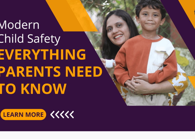 Modern Child Safety: Everything Parents Need to Know