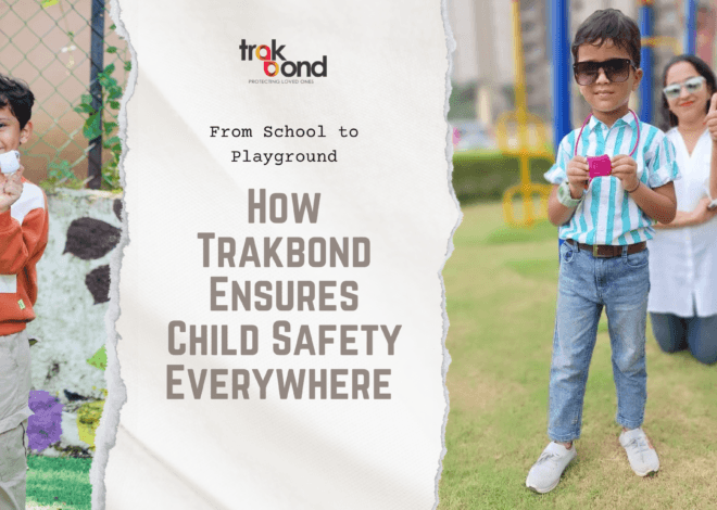From School to Playground: How Trakbond Ensures Child Safety Everywhere