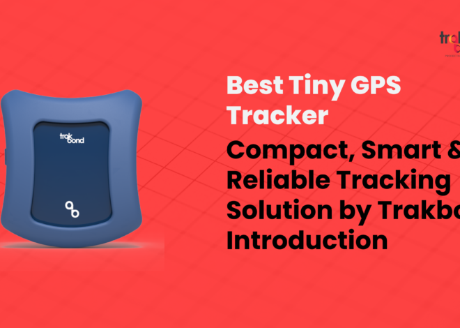 Best Tiny GPS Tracker: Compact, Smart & Reliable Tracking Solution by Trakbond