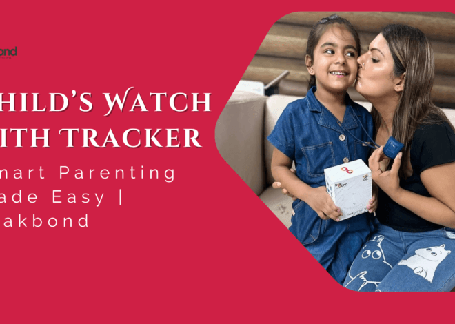 Childs Watch with Tracker: Smart Parenting Made Easy | Trakbond