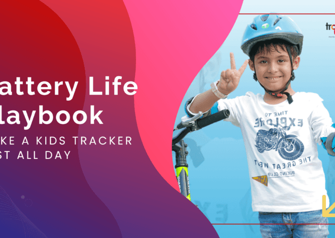 Battery Life Playbook: Make a Kids Tracker Last All Day