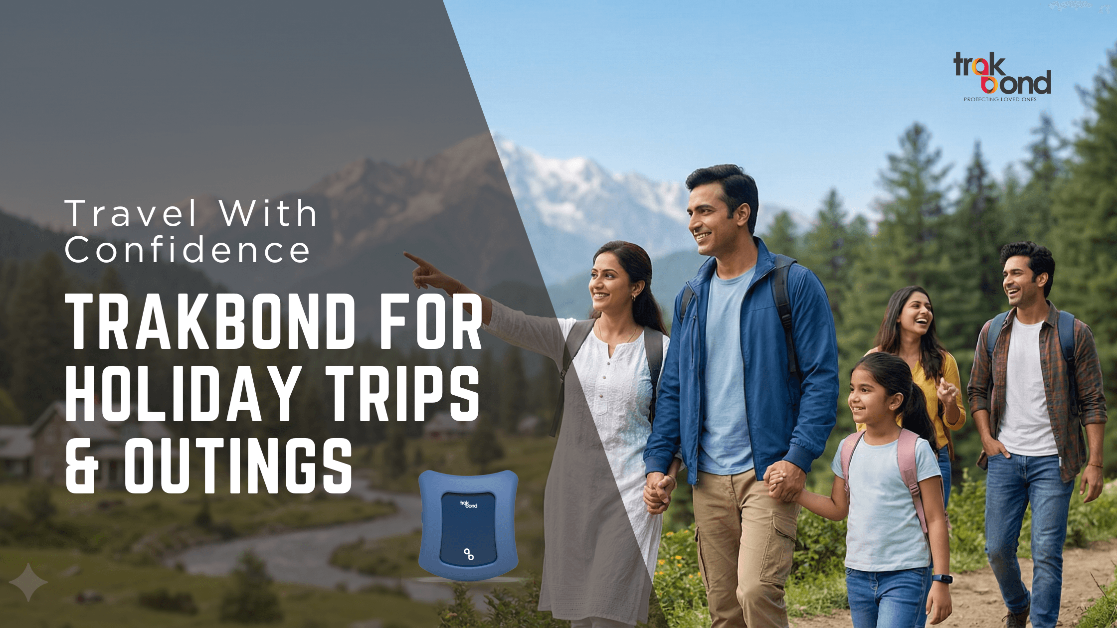 Travel With Confidence: Trakbond for Holiday Trips & Outings