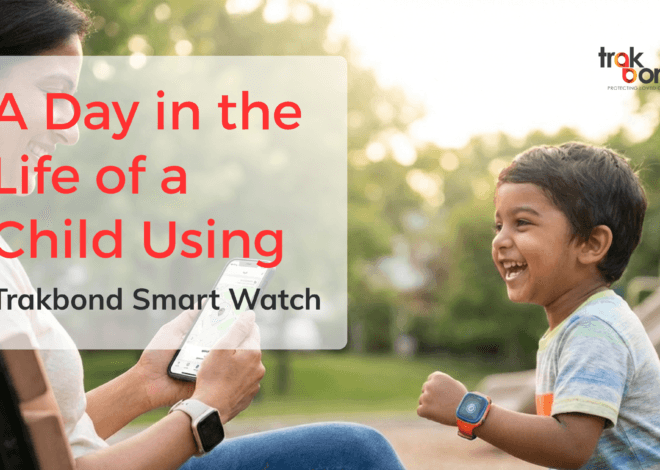 A Day in the Life of a Child Using Trakbond Smart Watch