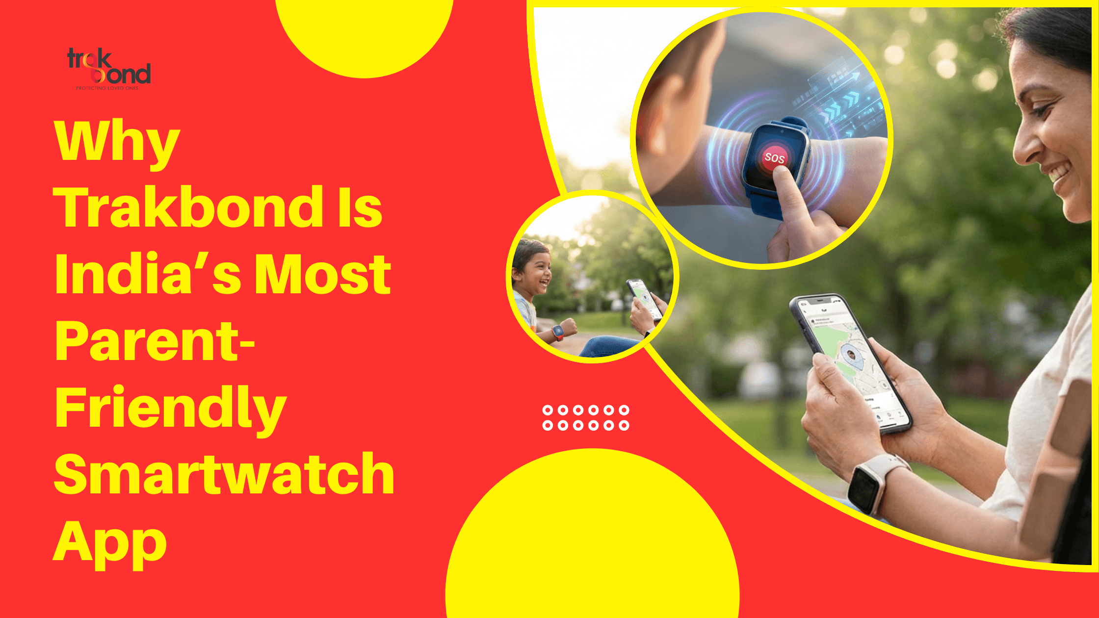Why Trakbond Is India’s Most Parent-Friendly Smartwatch App