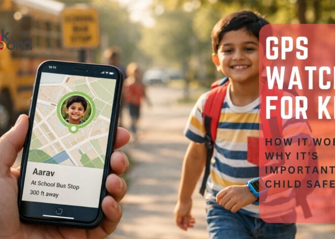 GPS Watch for Kids – How It Works & Why It’s Important for Child Safety