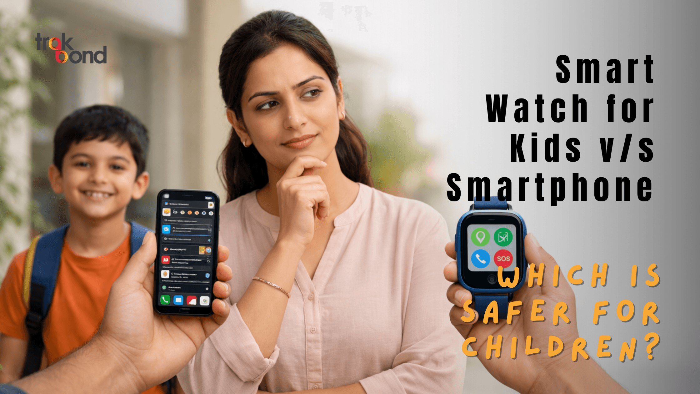 Smart Watch for Kids v/s Smartphone – Which is Safer for Children?