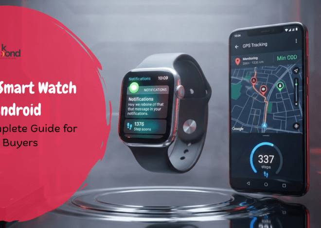 Best Smart Watch for Android: A Complete Guide for Smart Buyers