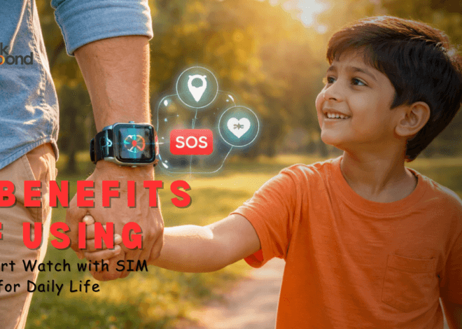 7 Benefits of Using a Smart Watch with SIM Card for Daily Life