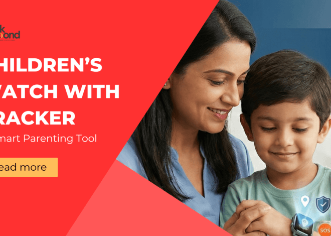 Children’s Watch with Tracker – A Smart Parenting Tool