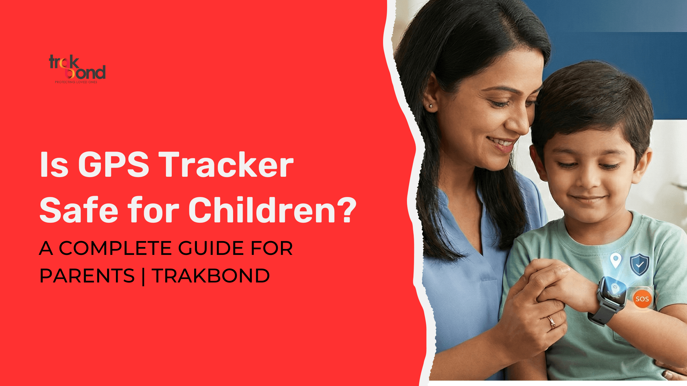Is GPS Tracker Safe for Children? A Complete Guide for Parents | Trakbond
