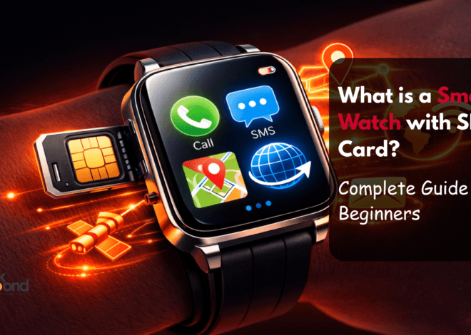 What is a Smart Watch with SIM Card? Complete Guide for Beginners